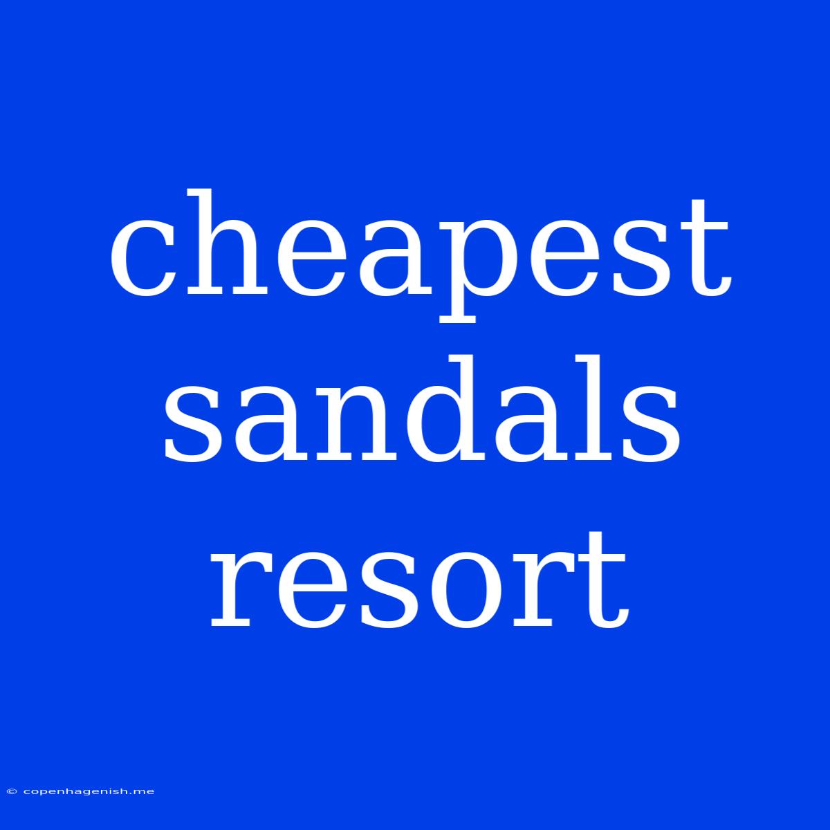 Cheapest Sandals Resort