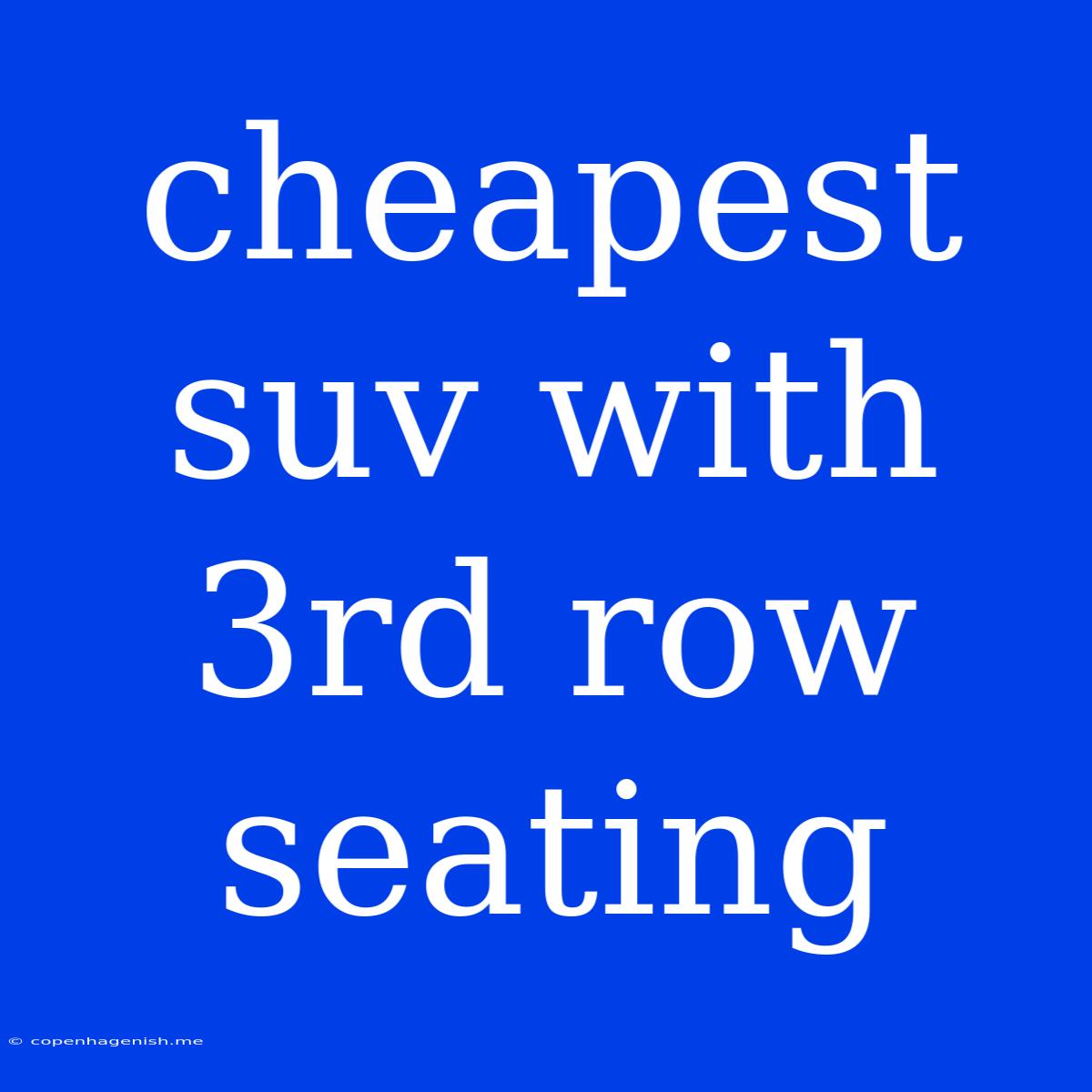 Cheapest Suv With 3rd Row Seating