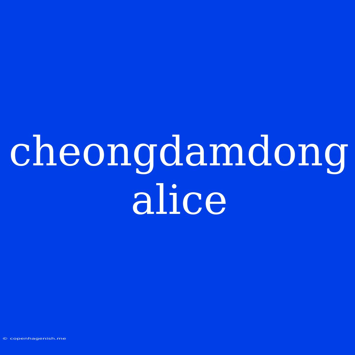 Cheongdamdong Alice