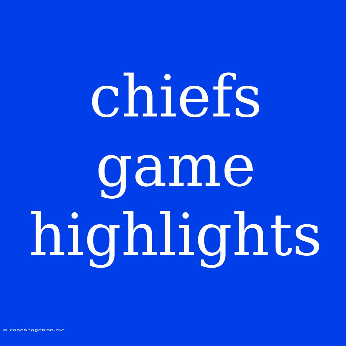 Chiefs Game Highlights