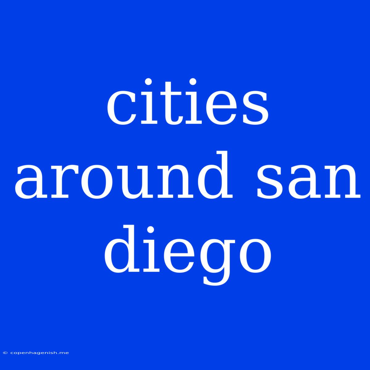 Cities Around San Diego