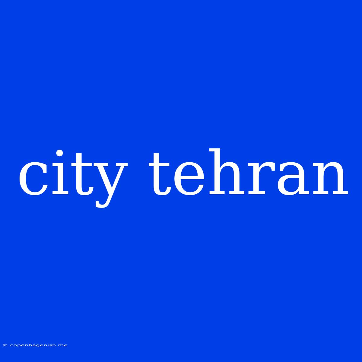 City Tehran