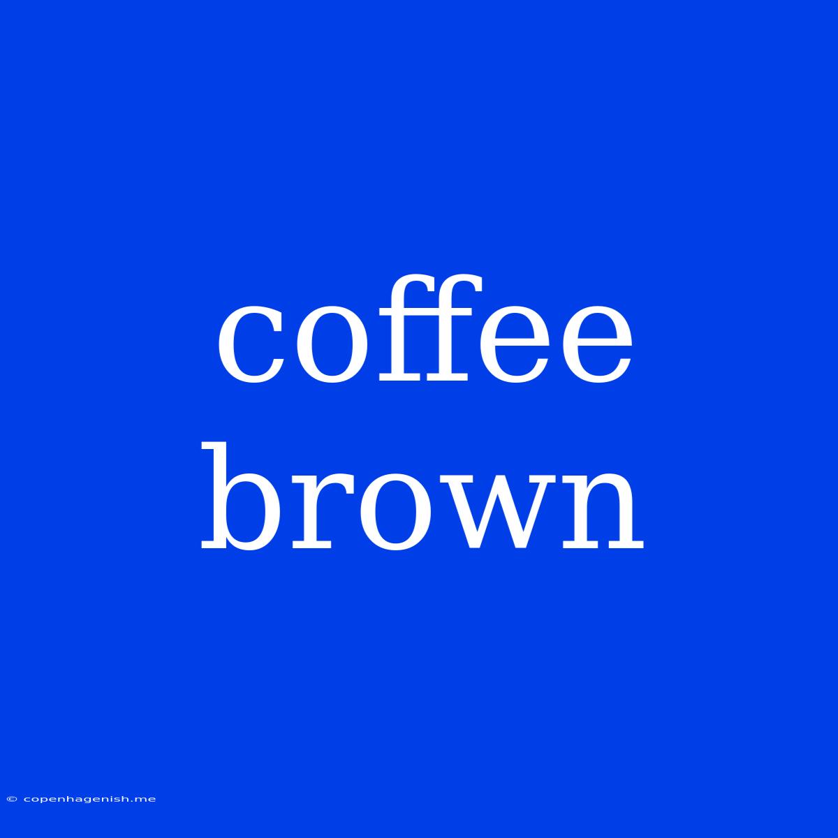 Coffee Brown