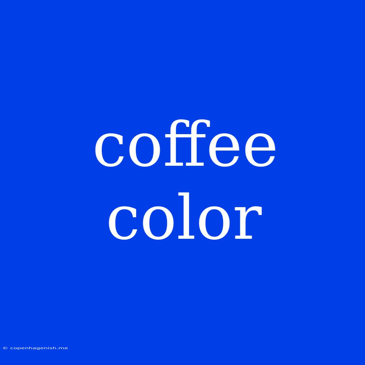 Coffee Color