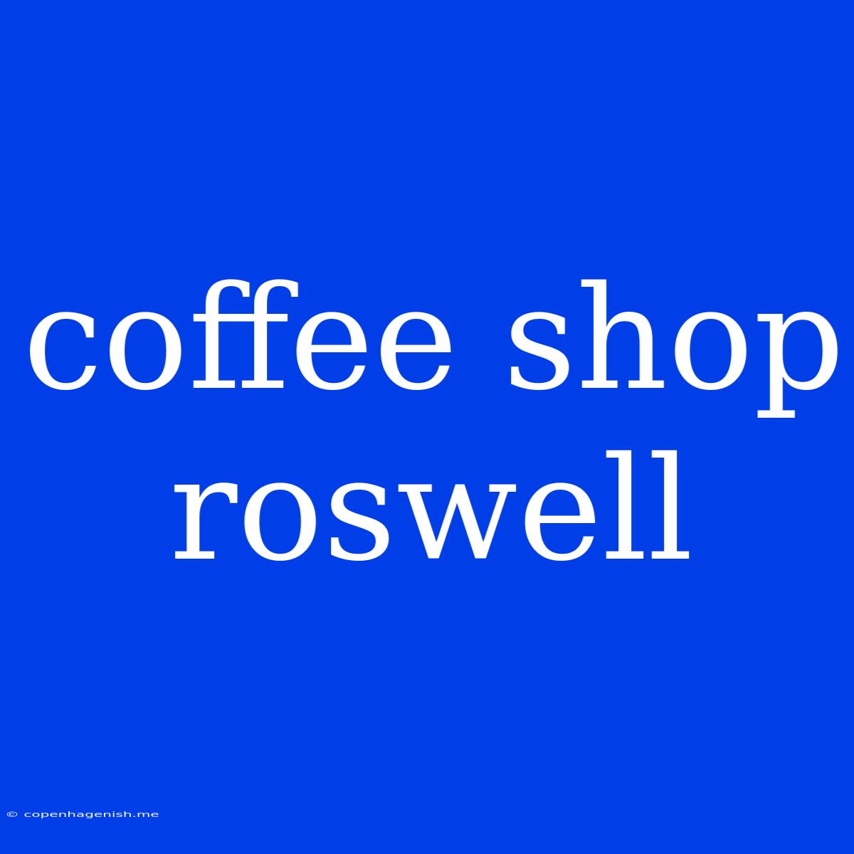 Coffee Shop Roswell