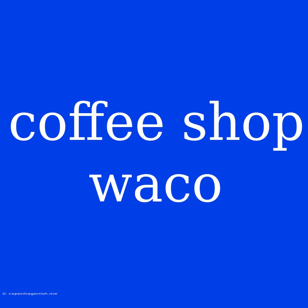 Coffee Shop Waco