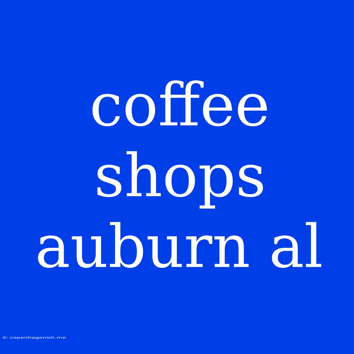 Coffee Shops Auburn Al