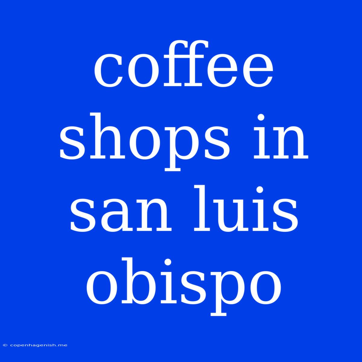 Coffee Shops In San Luis Obispo