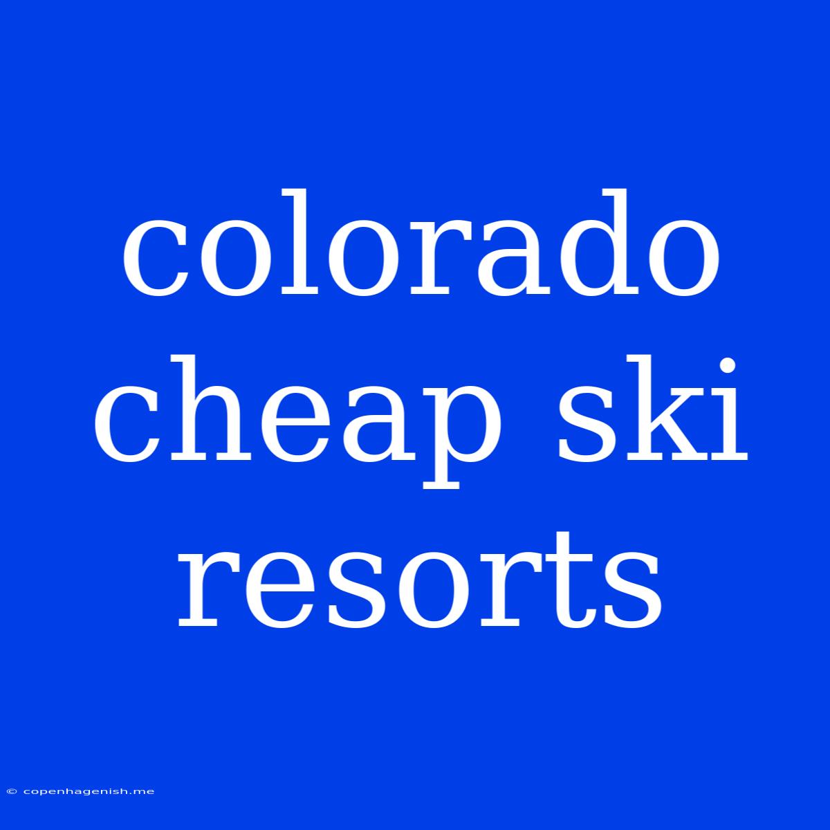 Colorado Cheap Ski Resorts