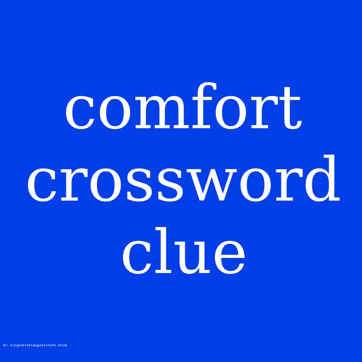 Comfort Crossword Clue