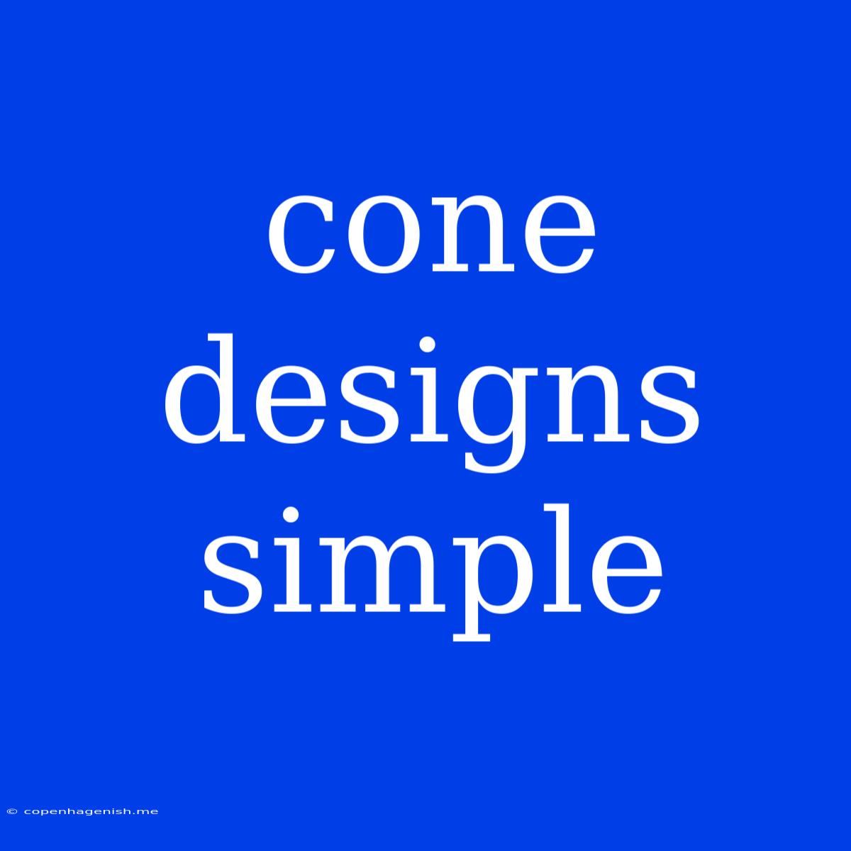 Cone Designs Simple