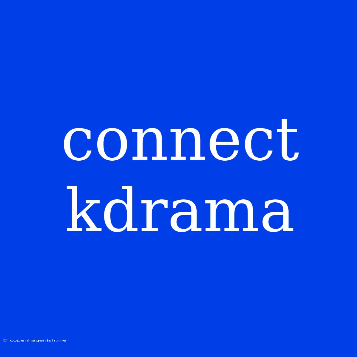 Connect Kdrama