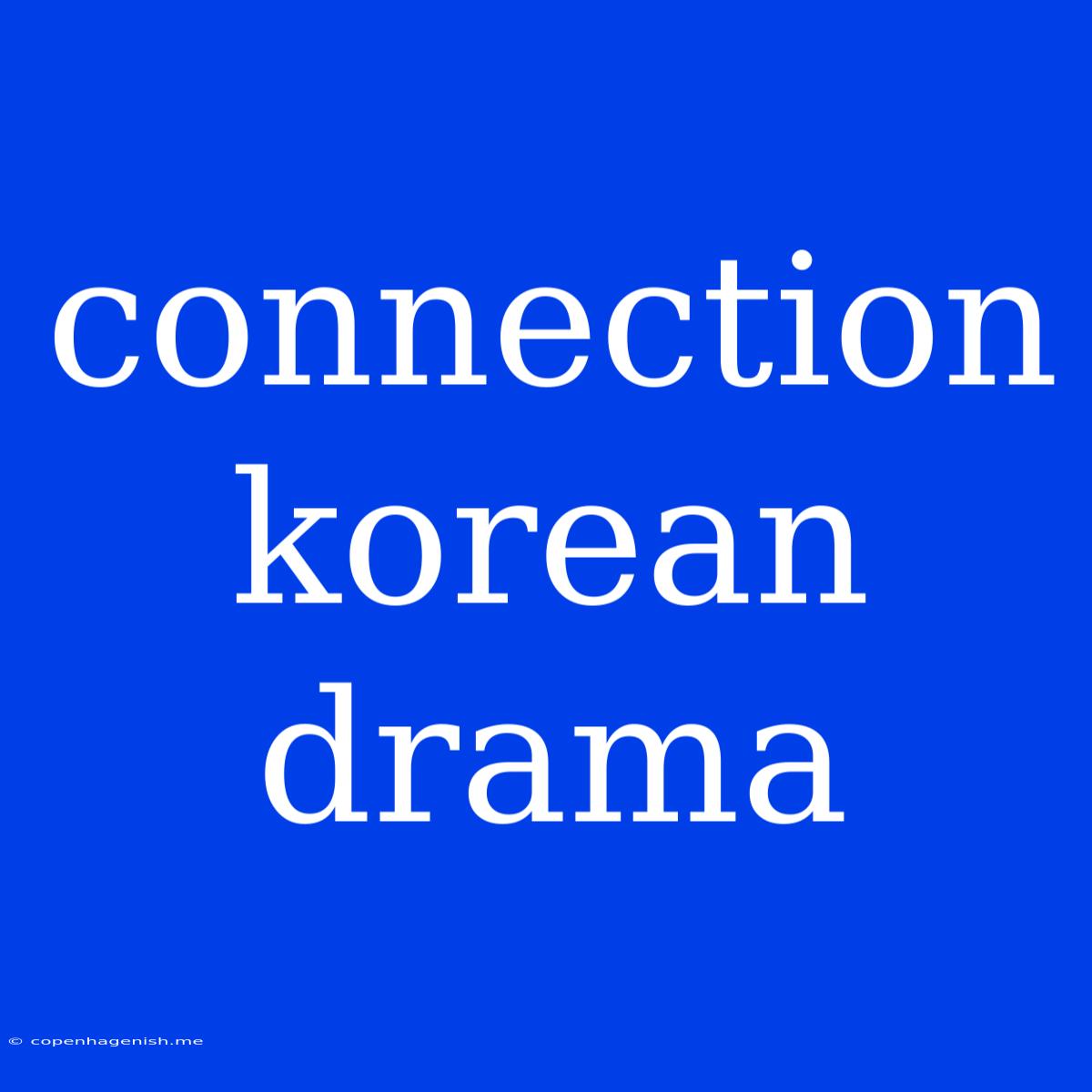 Connection Korean Drama