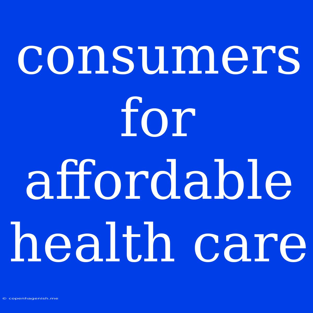 Consumers For Affordable Health Care