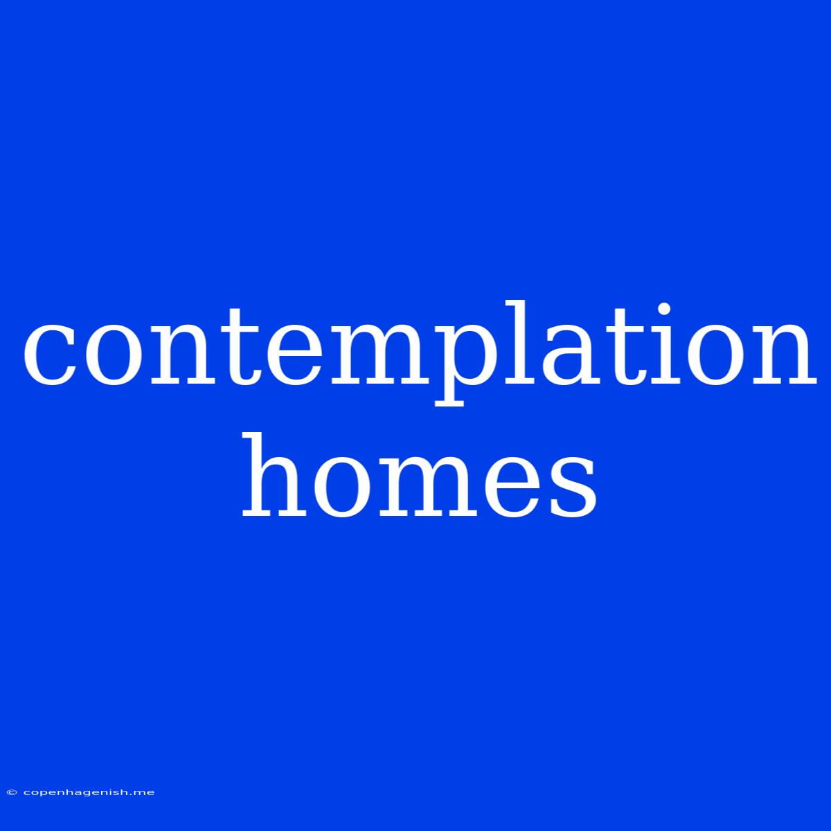 Contemplation Homes