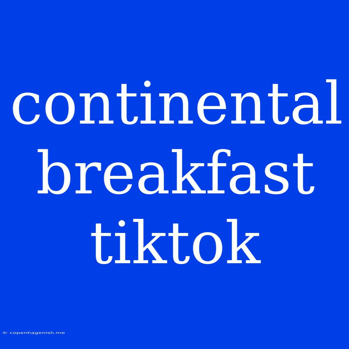 Continental Breakfast Tiktok