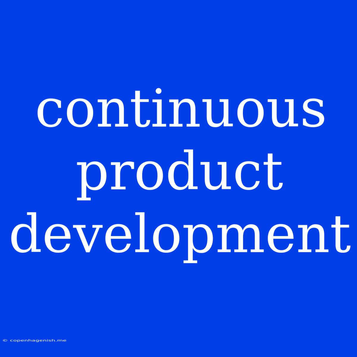 Continuous Product Development