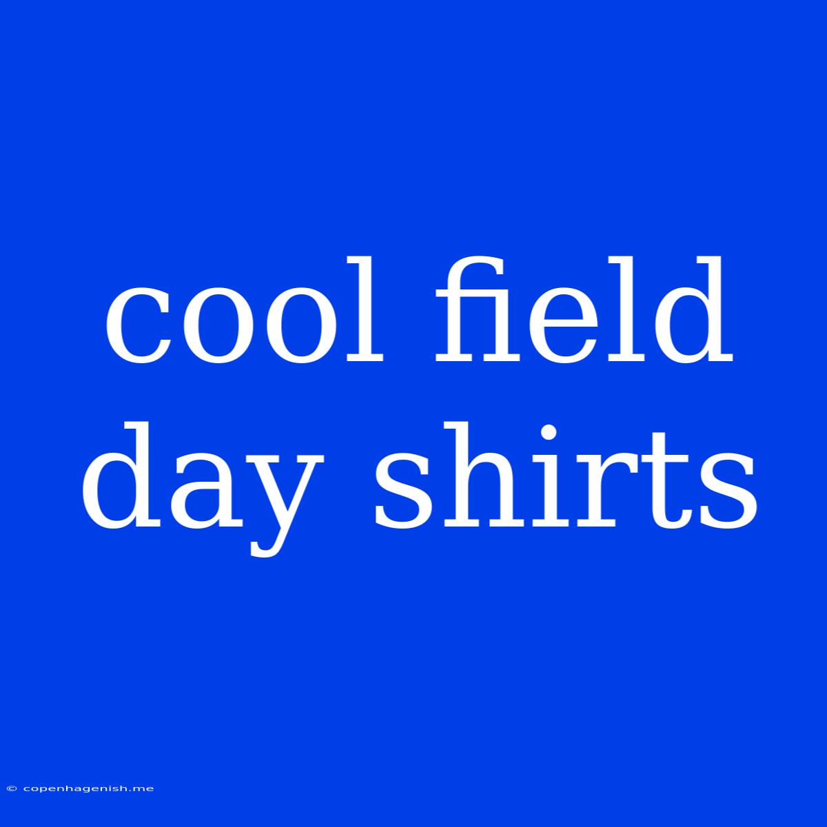 Cool Field Day Shirts