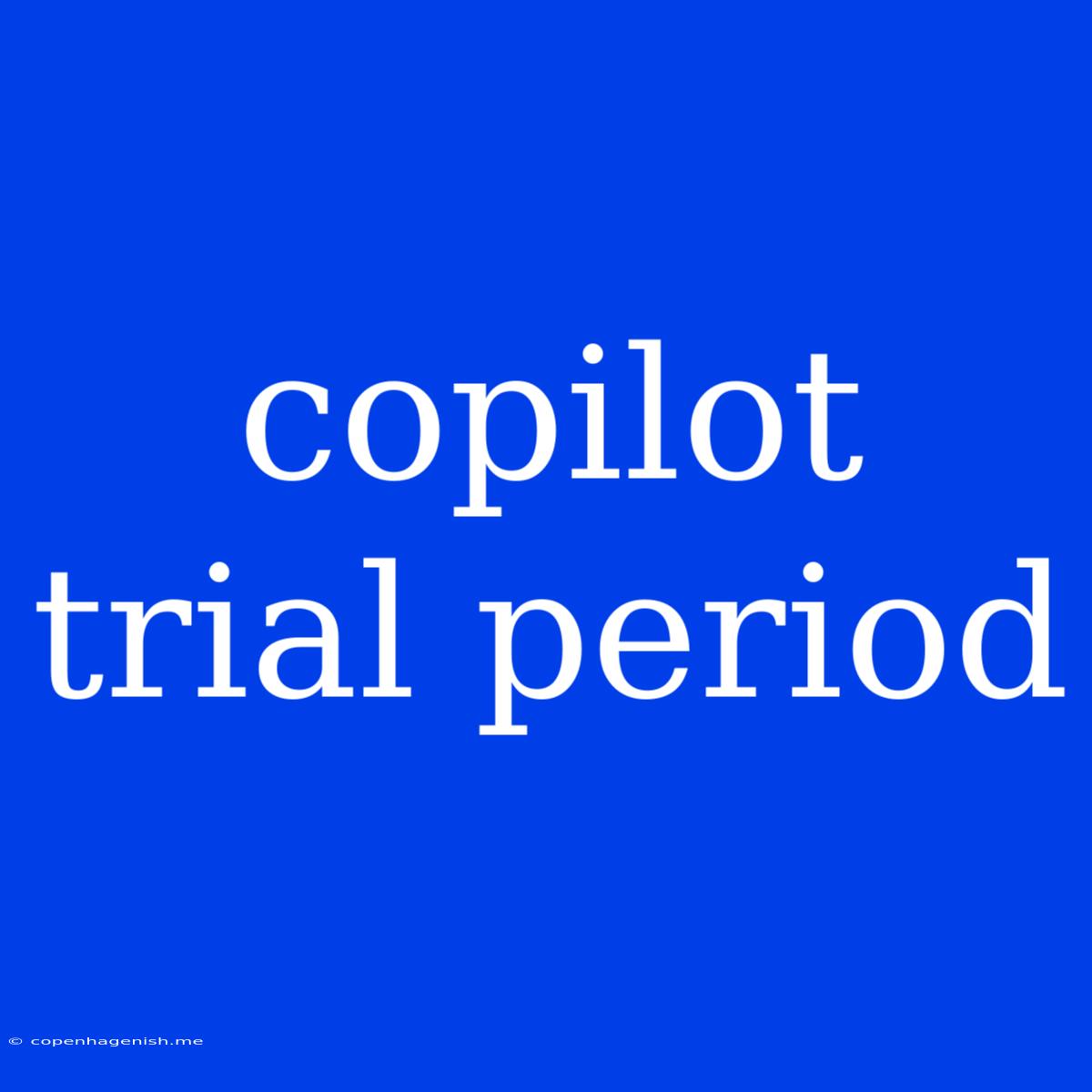 Copilot Trial Period