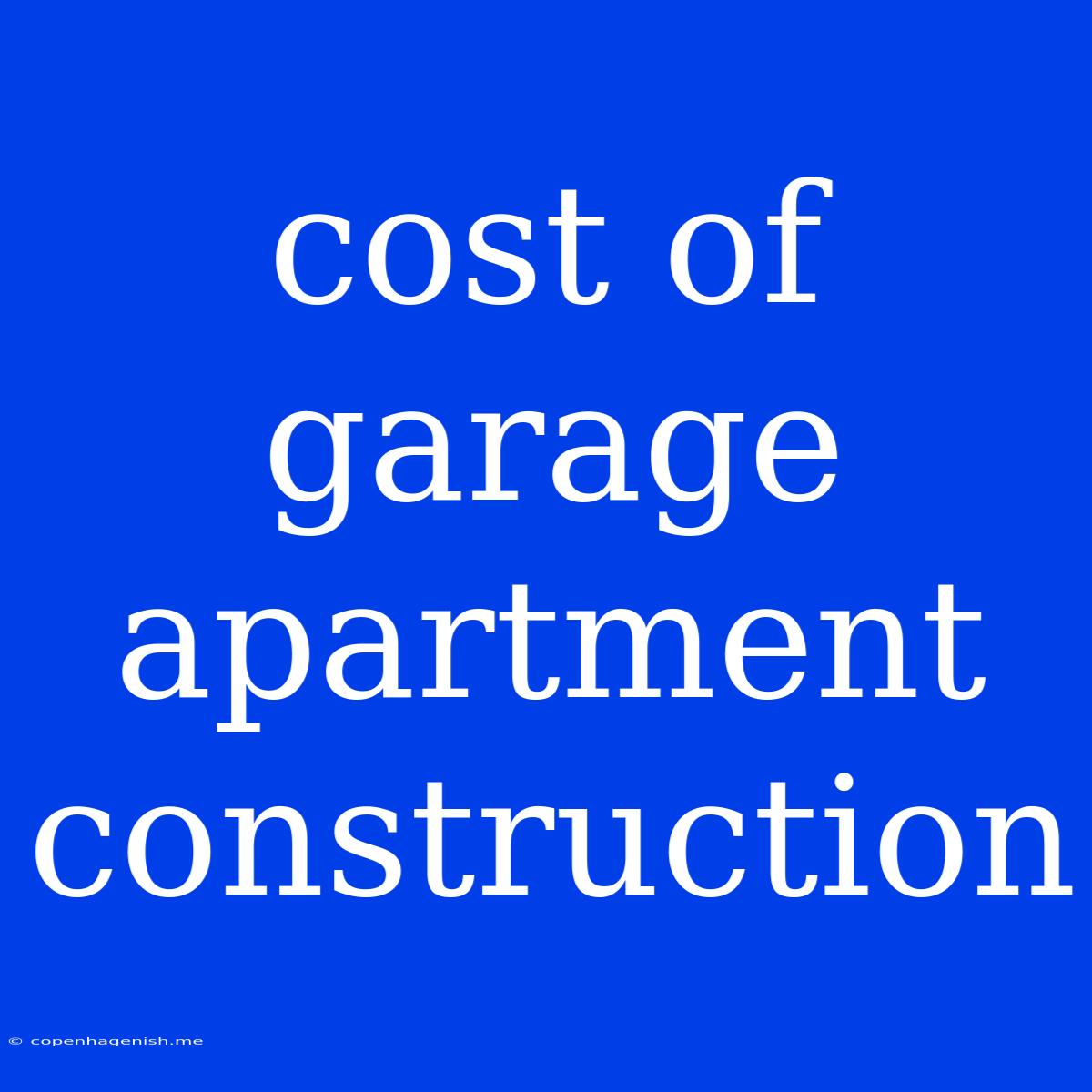 Cost Of Garage Apartment Construction