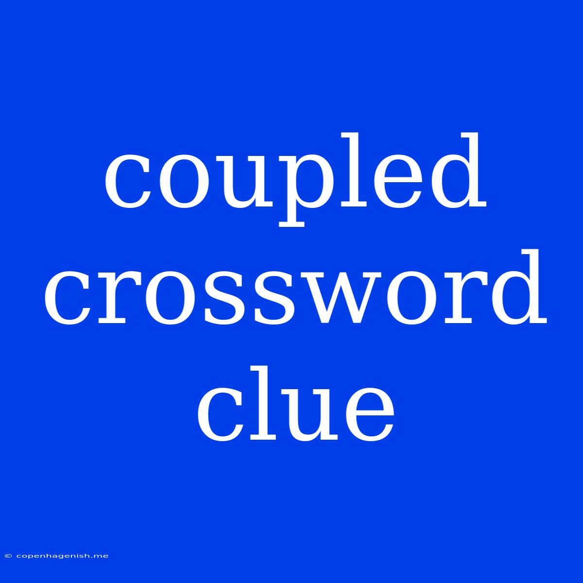 Coupled Crossword Clue