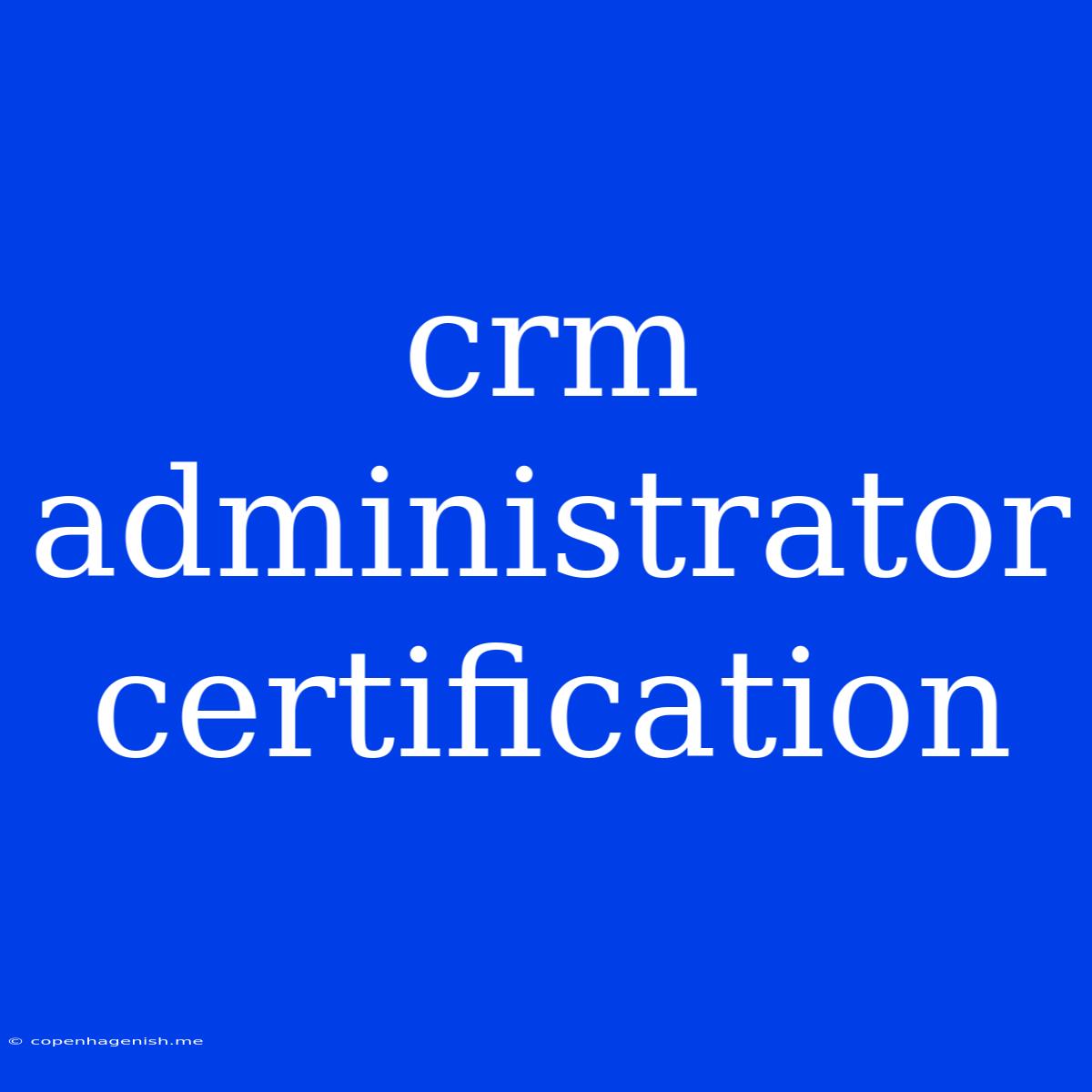 Crm Administrator Certification