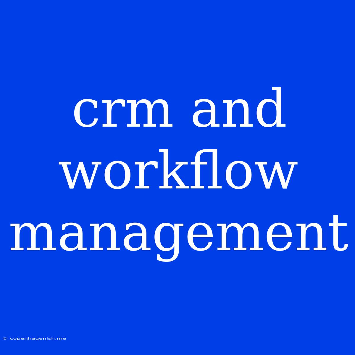 Crm And Workflow Management