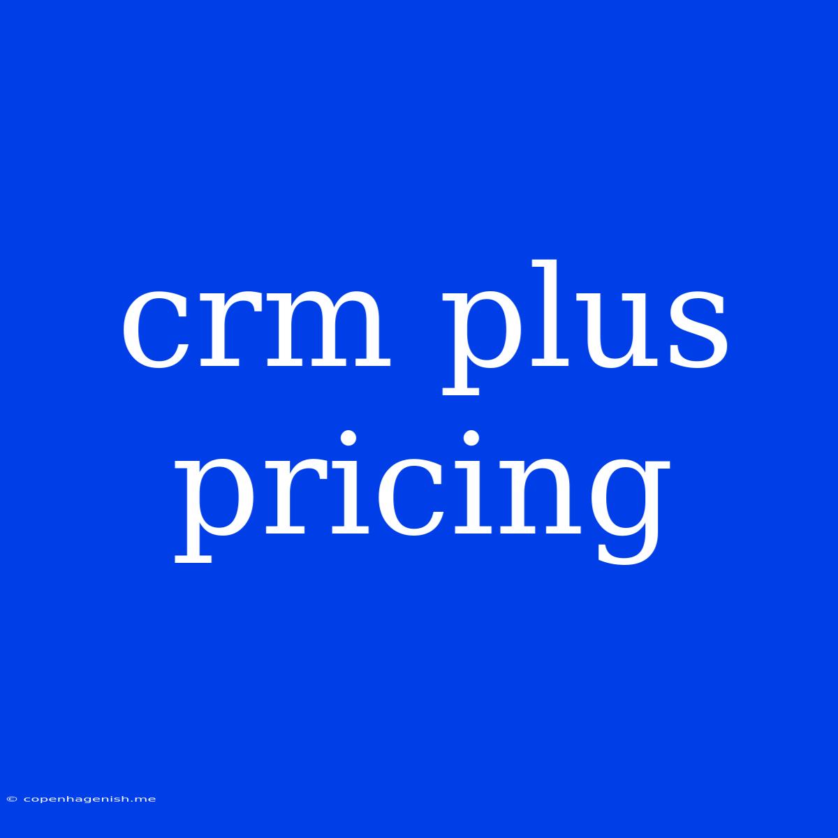 Crm Plus Pricing