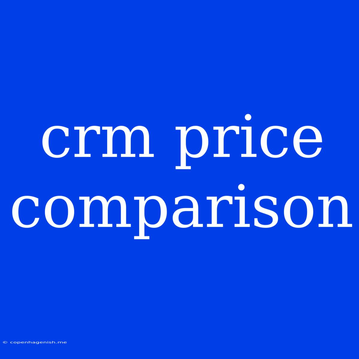 Crm Price Comparison