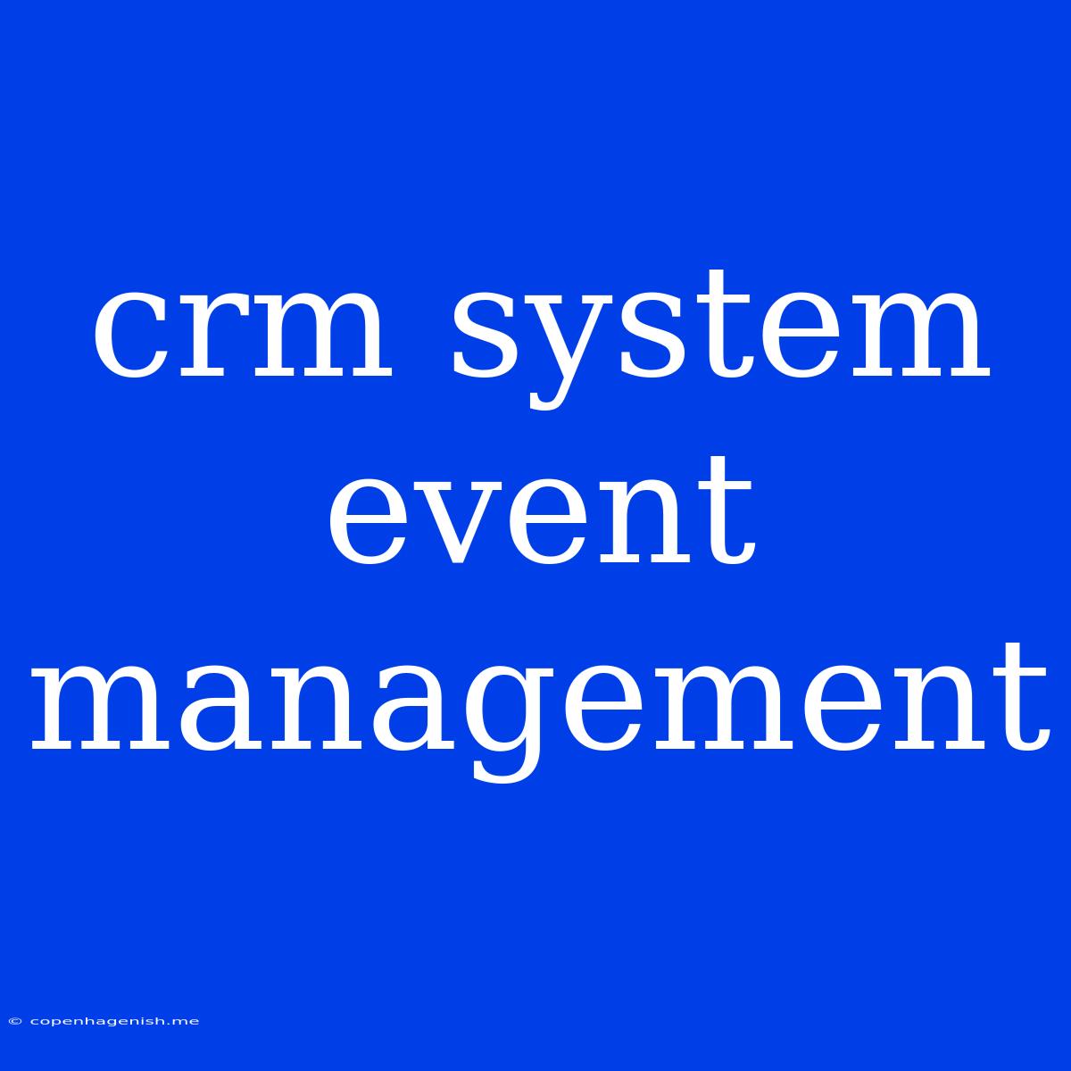 Crm System Event Management