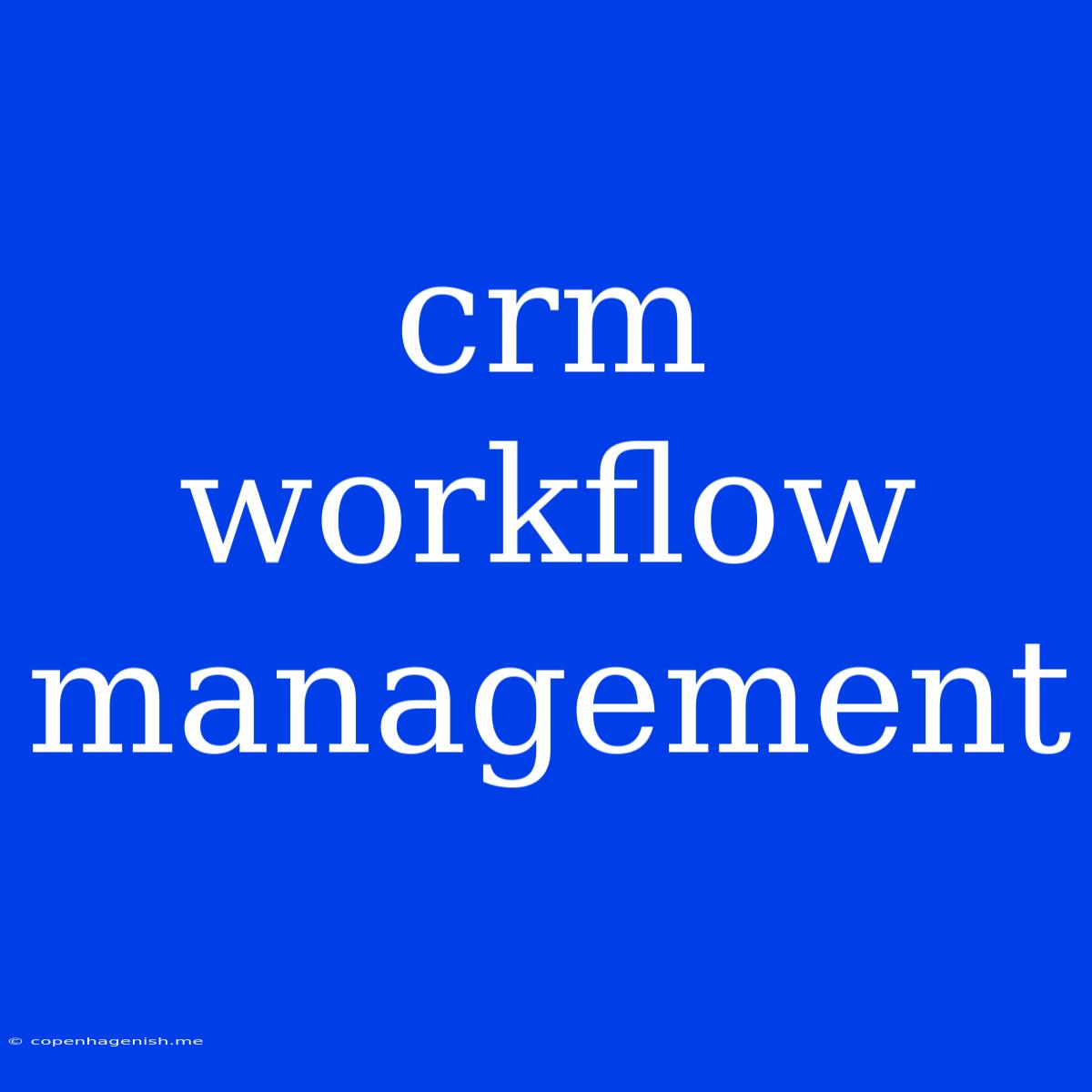 Crm Workflow Management