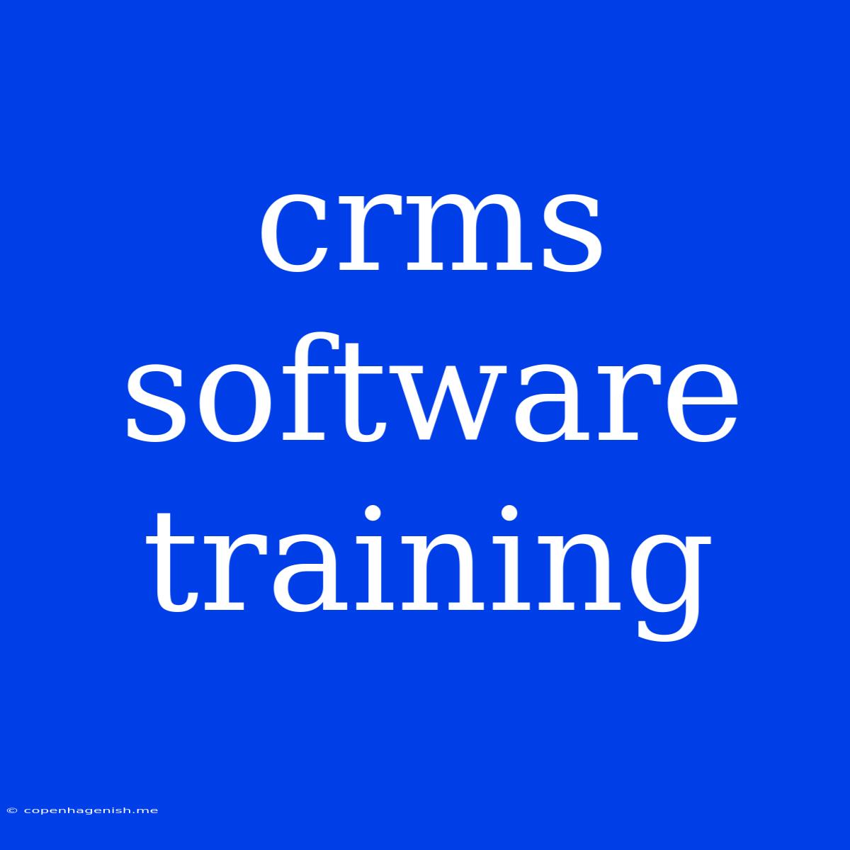 Crms Software Training