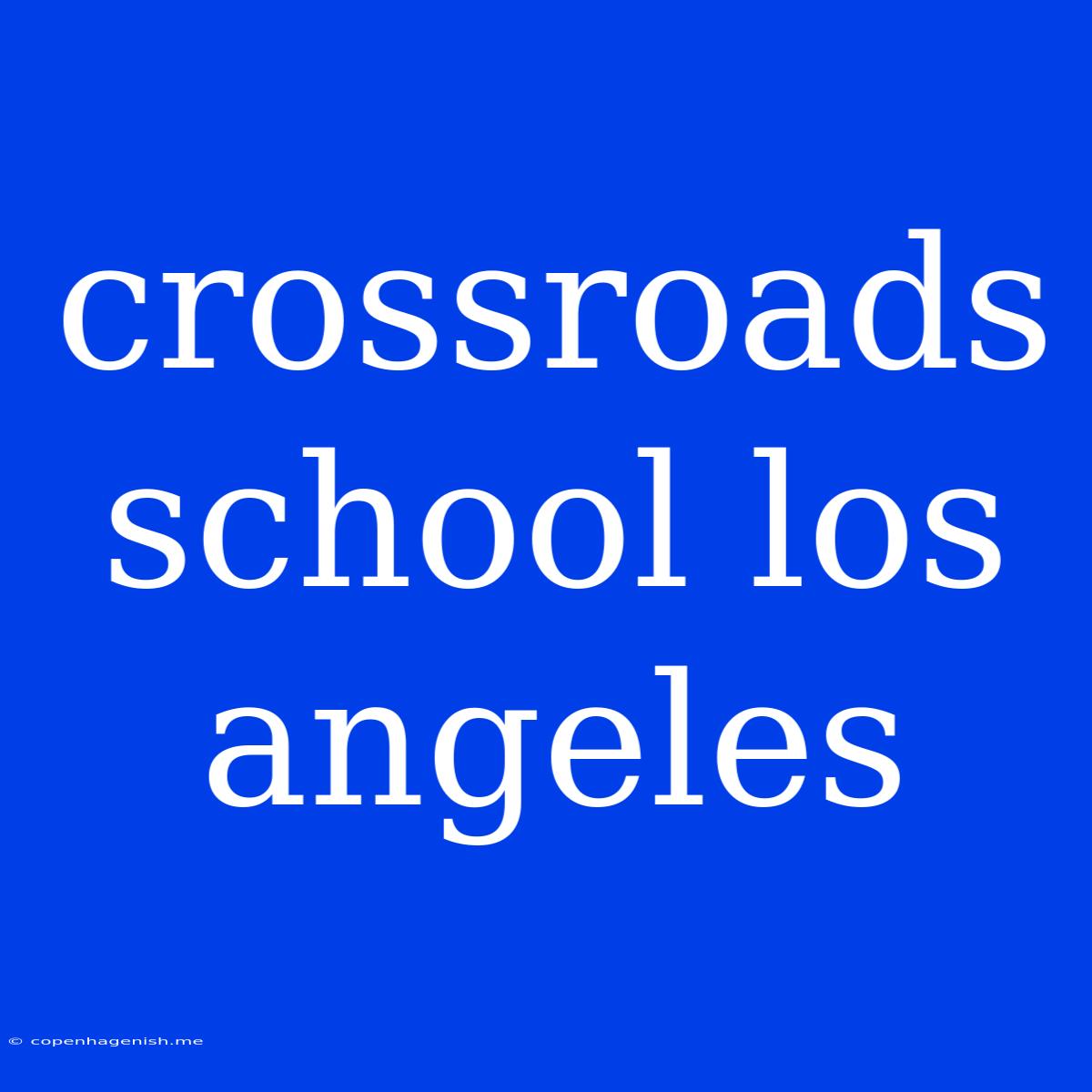 Crossroads School Los Angeles