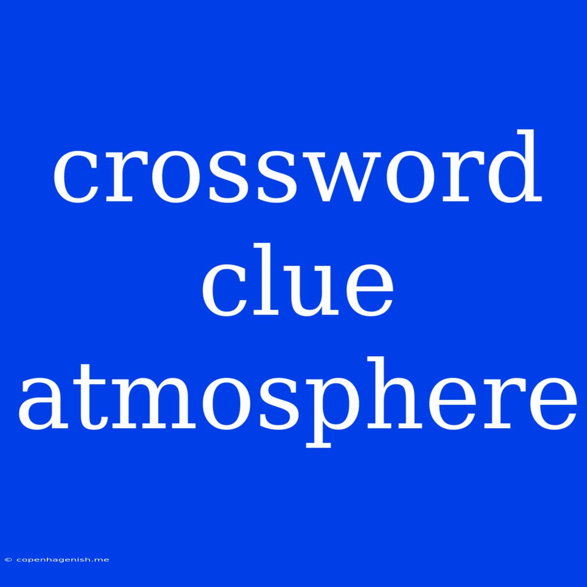 Crossword Clue Atmosphere