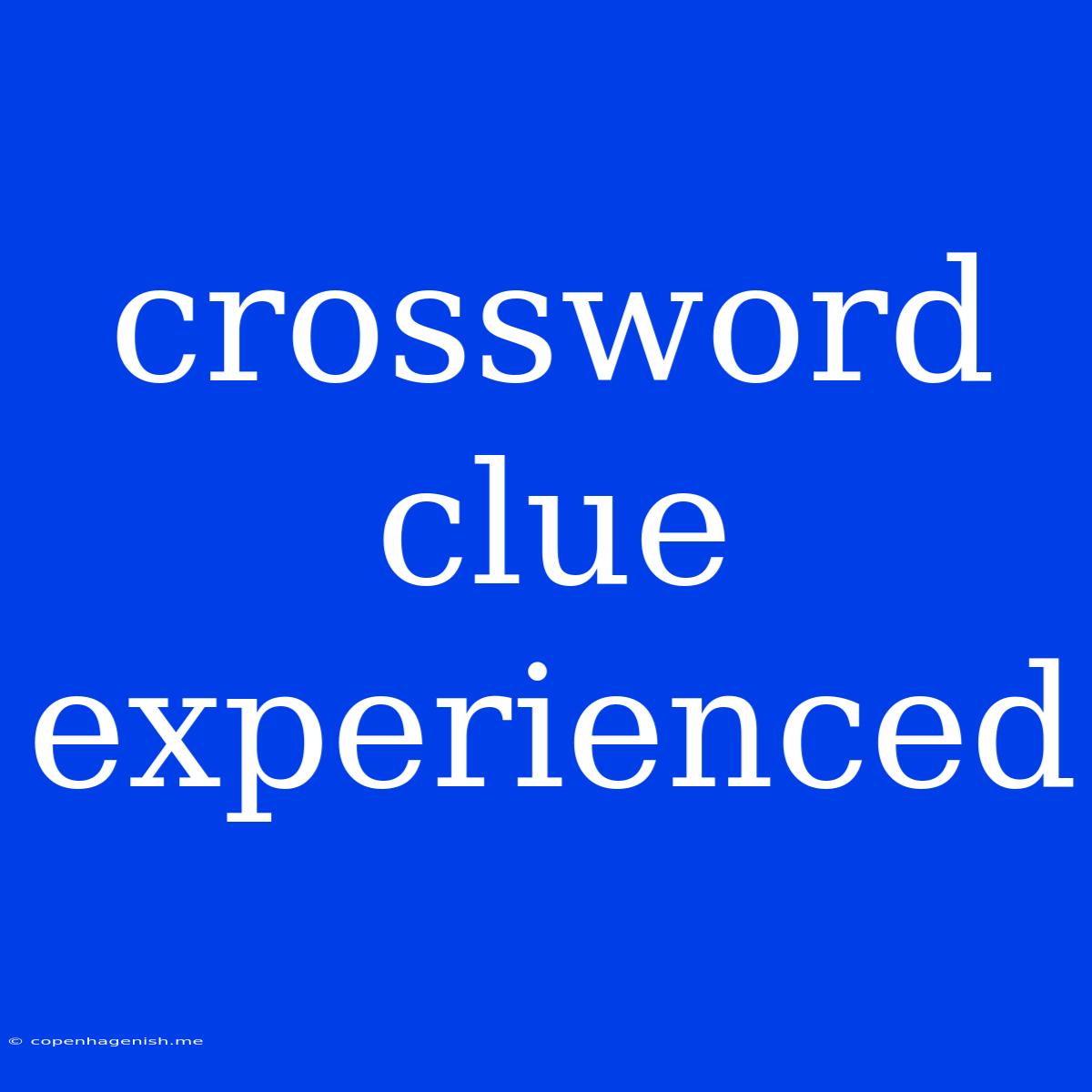 Crossword Clue Experienced