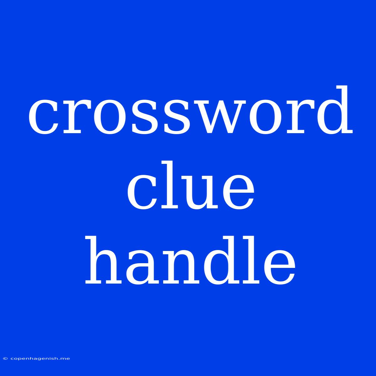 Crossword Clue Handle