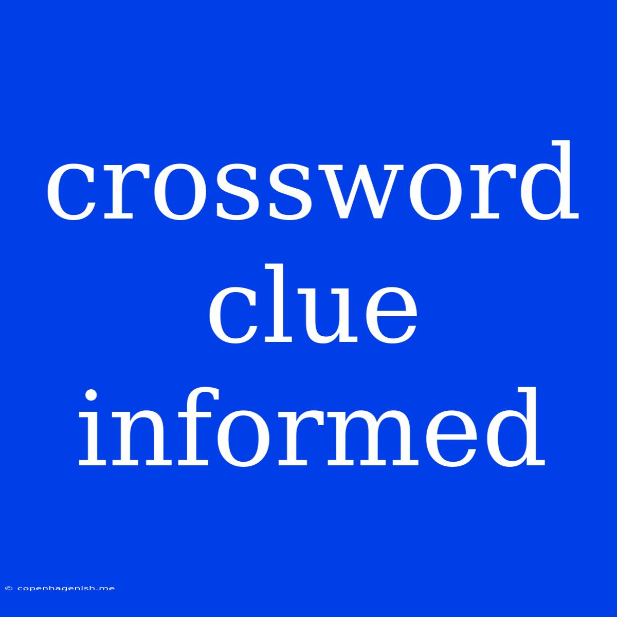 Crossword Clue Informed