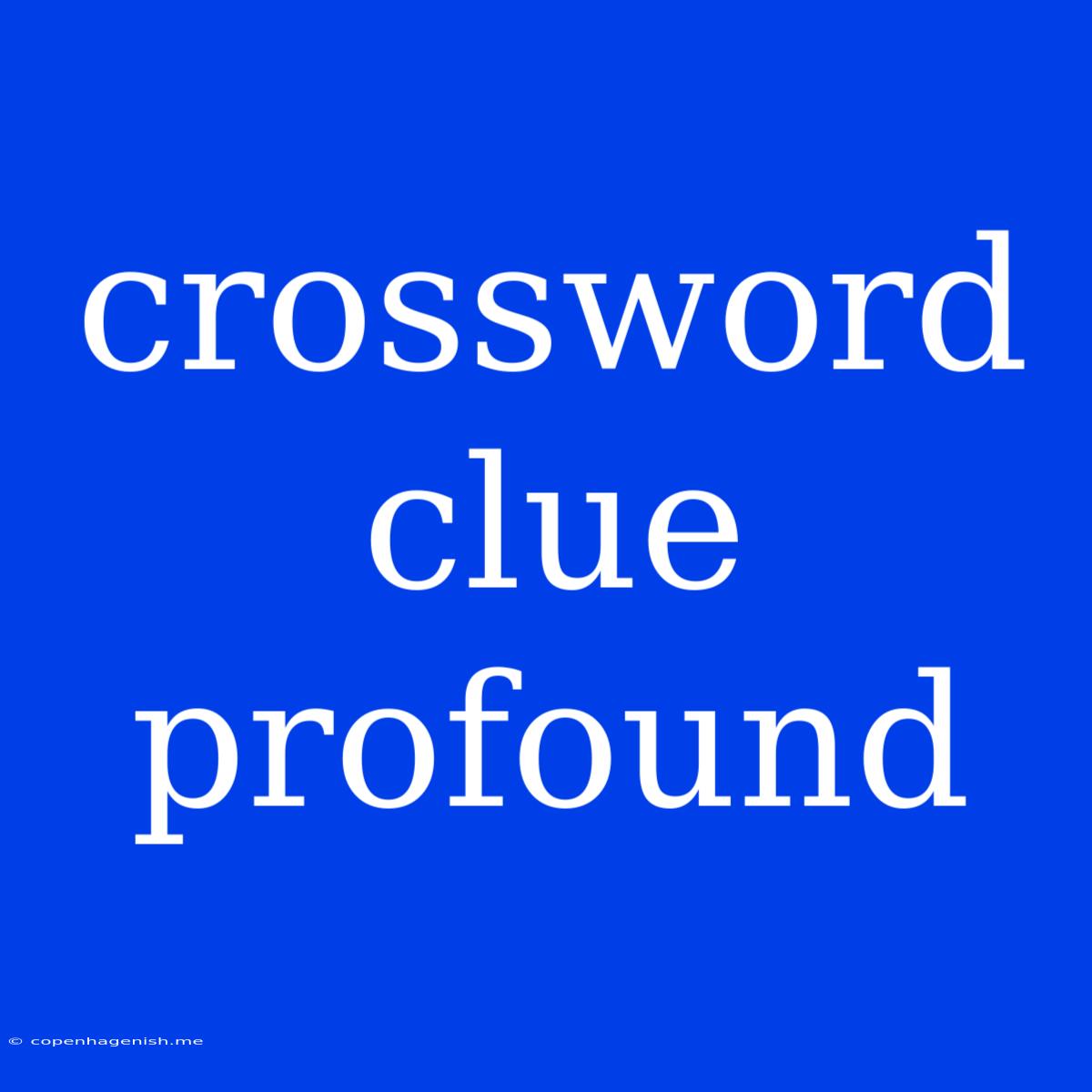 Crossword Clue Profound