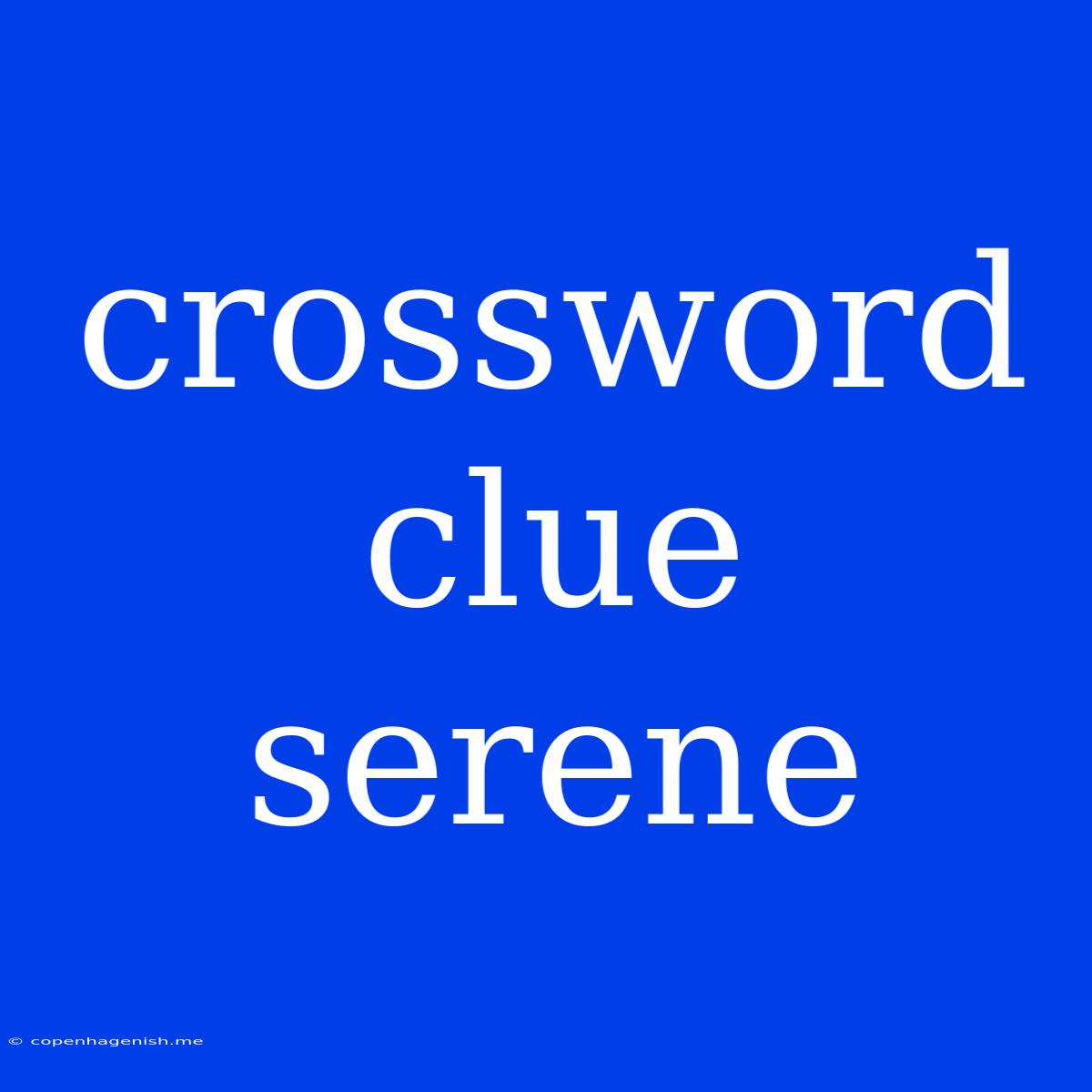 Crossword Clue Serene