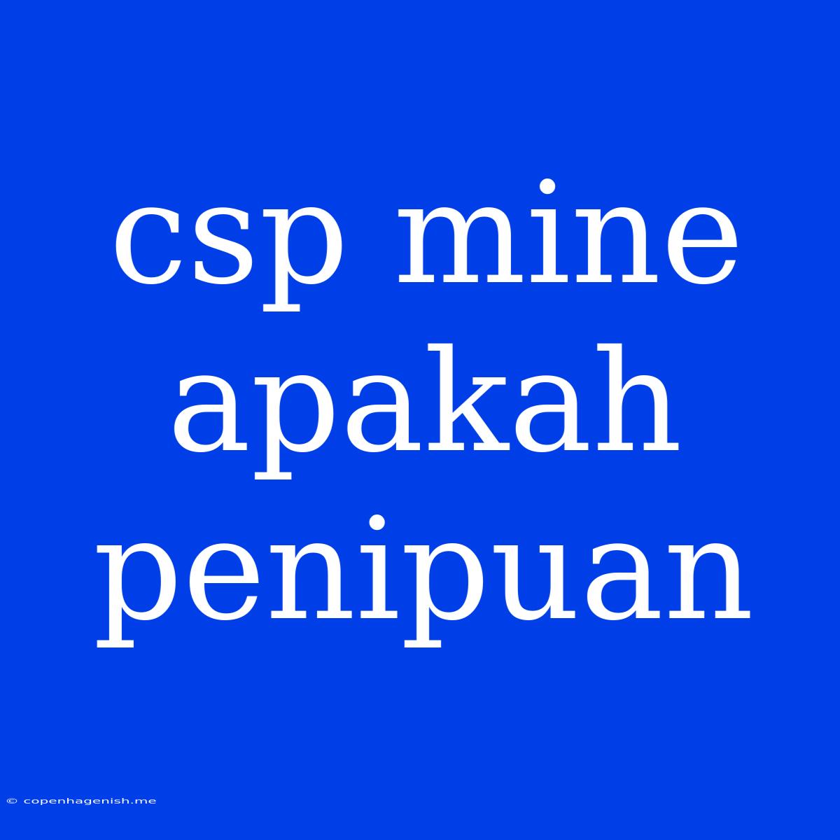 Csp Mine Apakah Penipuan