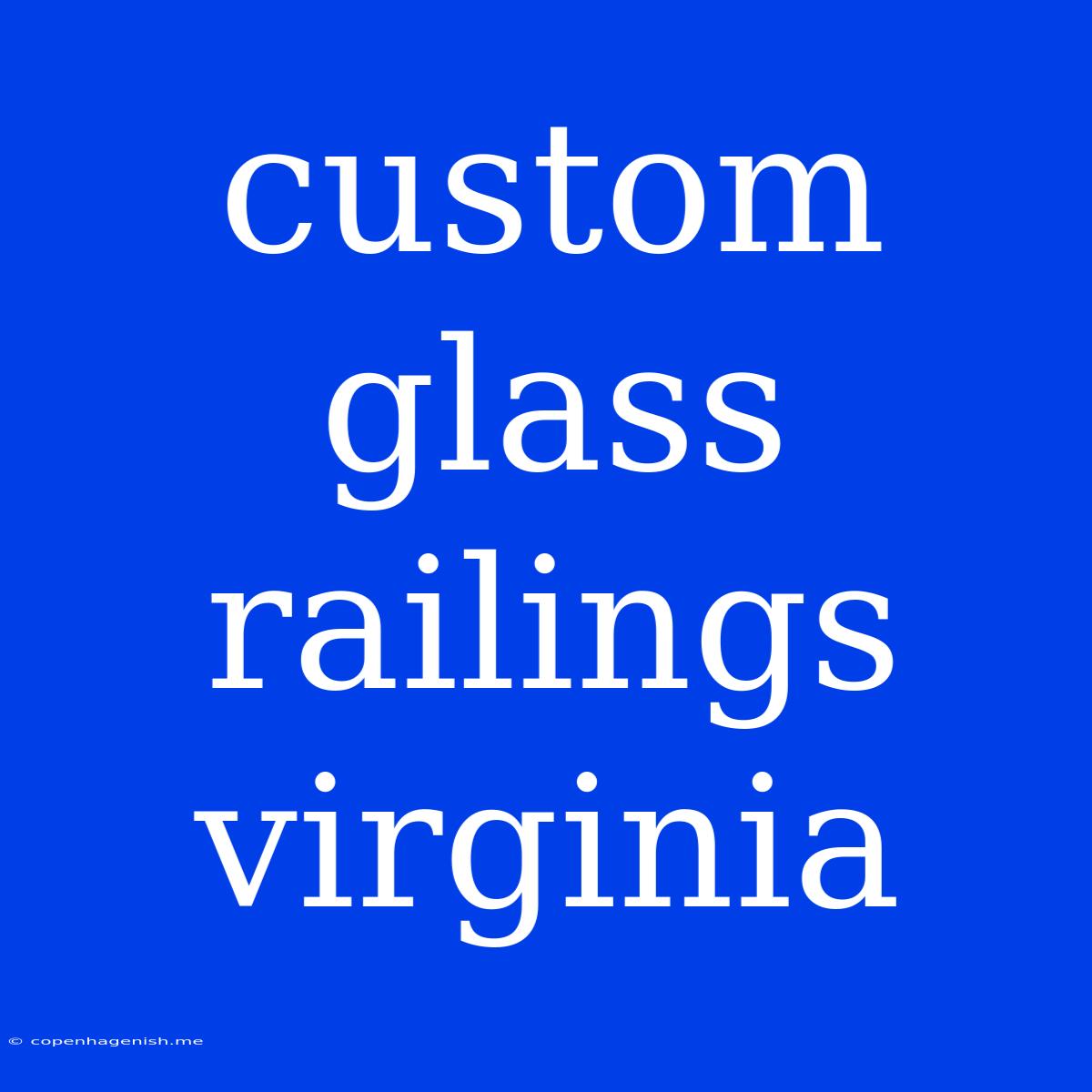 Custom Glass Railings Virginia