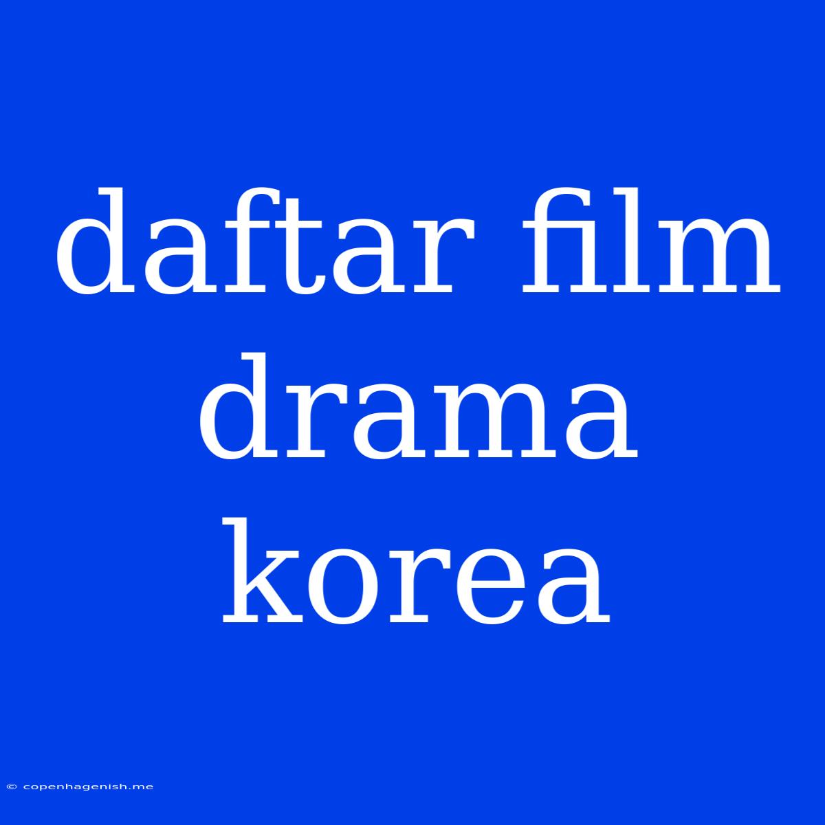 Daftar Film Drama Korea