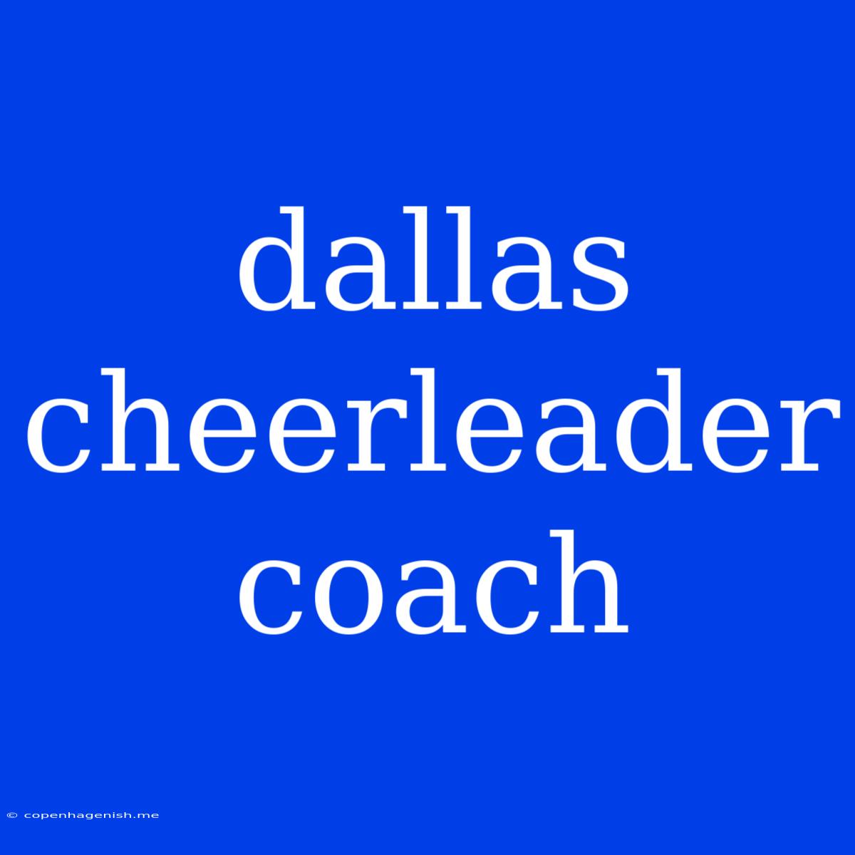 Dallas Cheerleader Coach