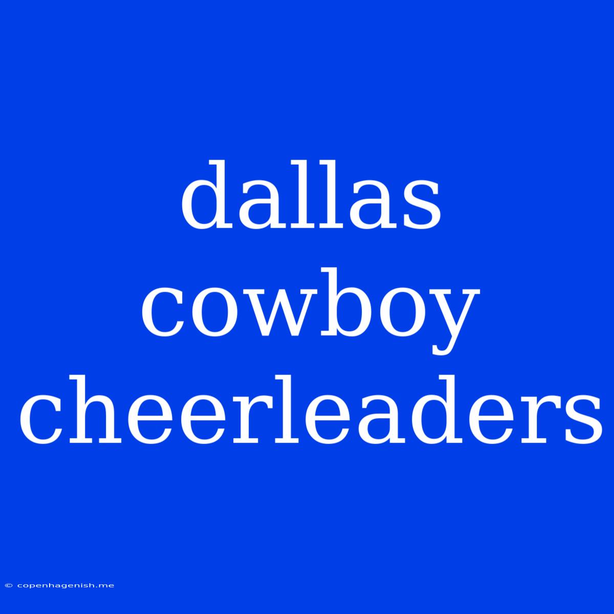 Dallas Cowboy Cheerleaders