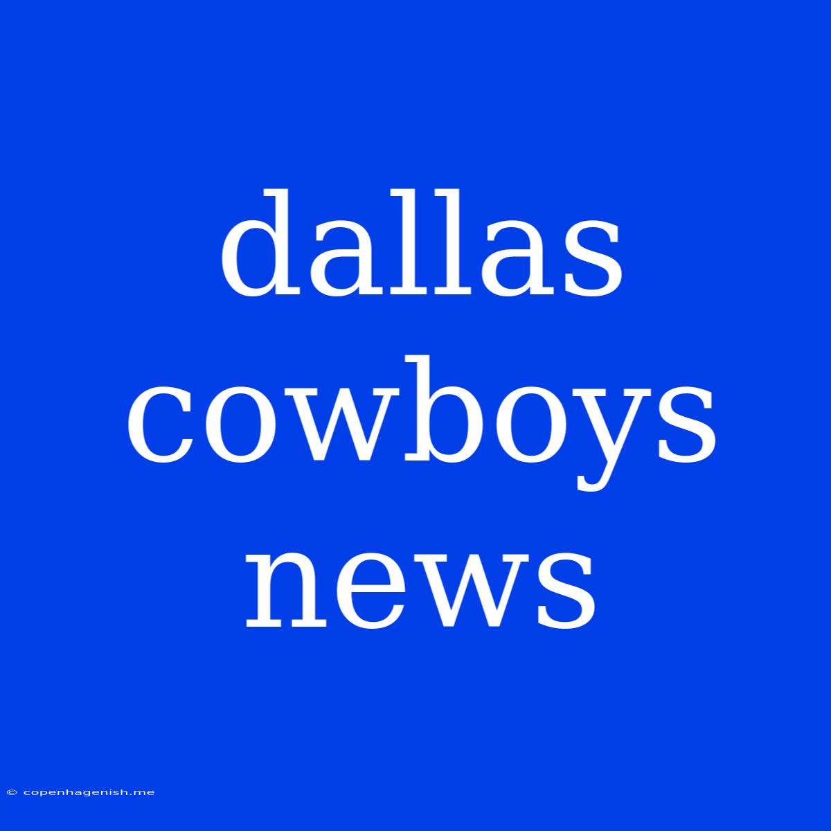 Dallas Cowboys News