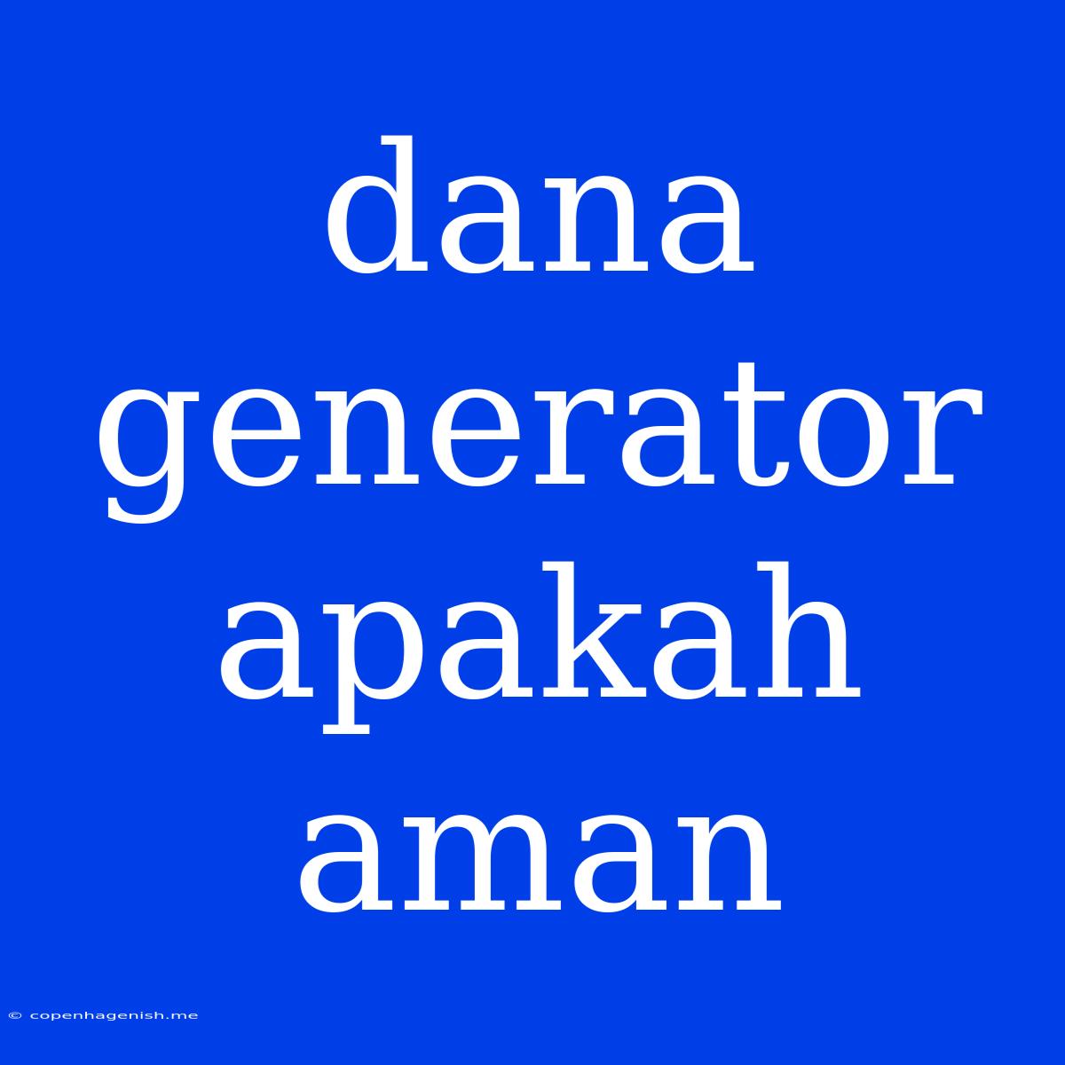 Dana Generator Apakah Aman