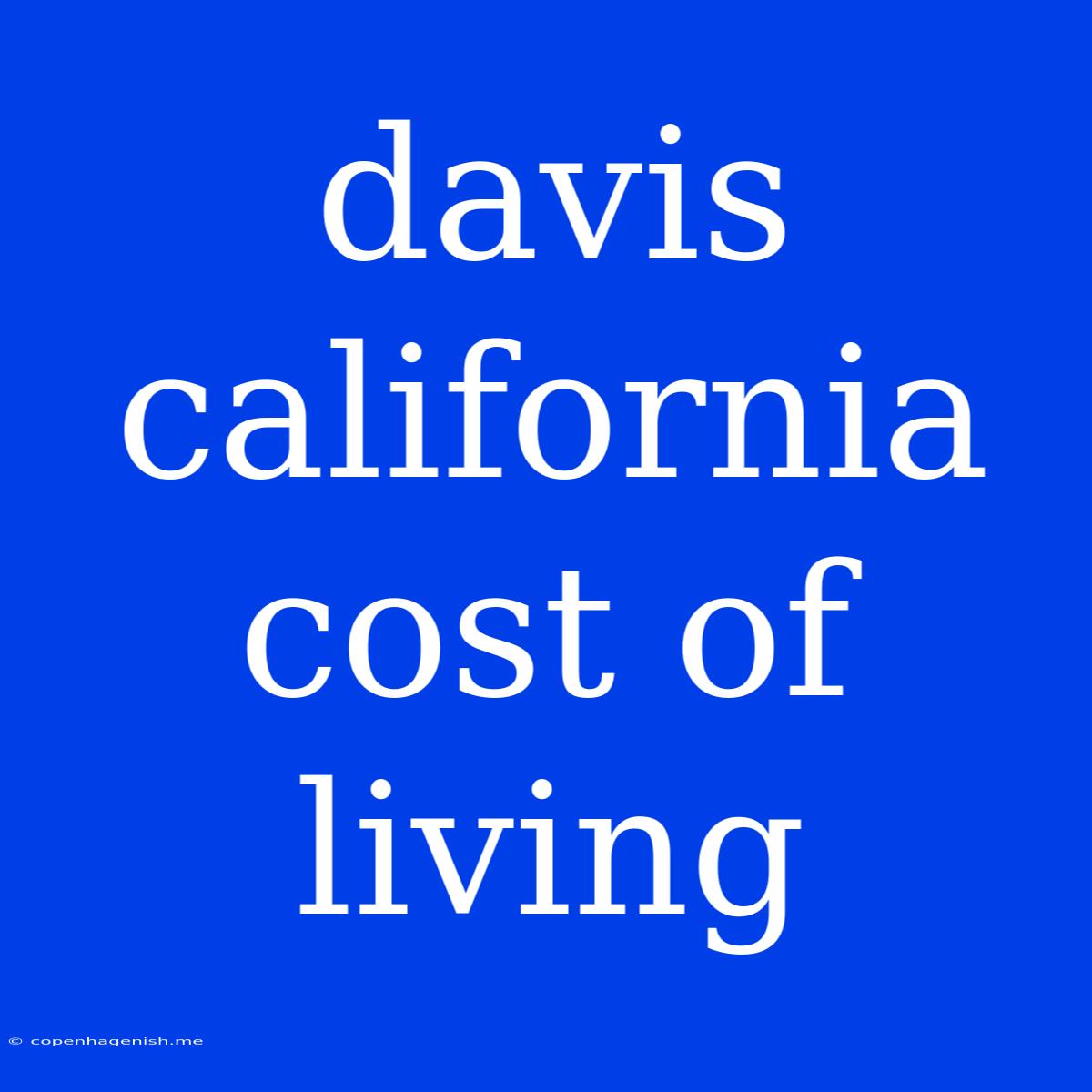 Davis California Cost Of Living