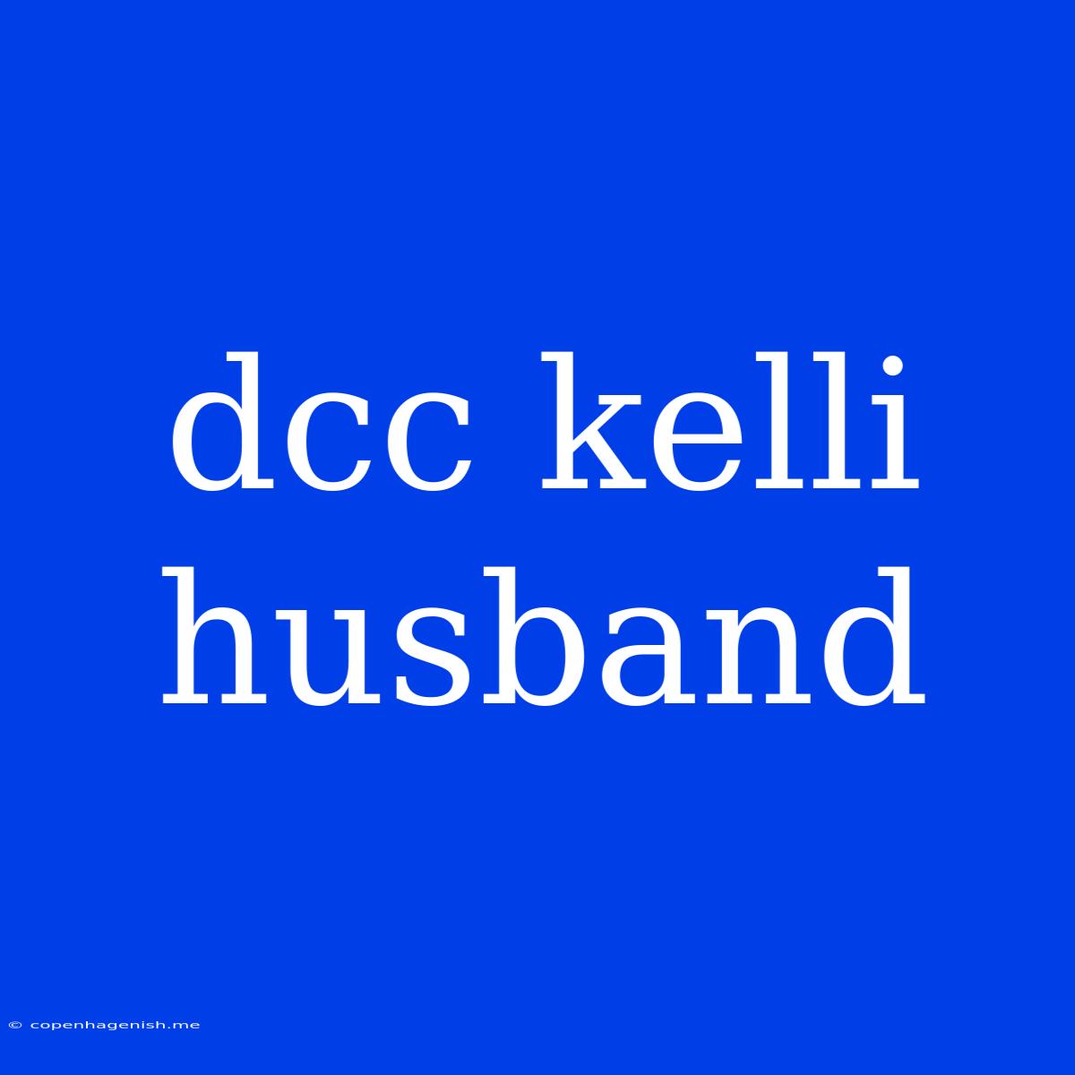 Dcc Kelli Husband