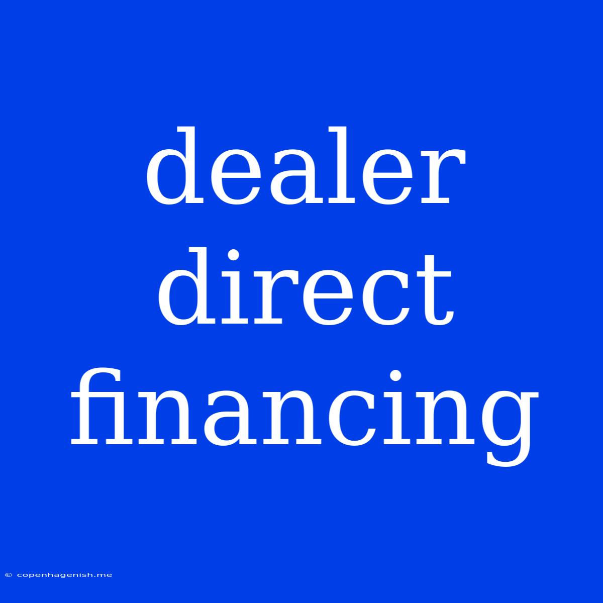 Dealer Direct Financing