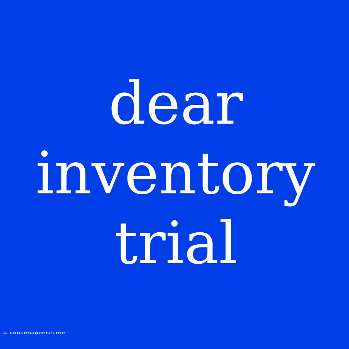 Dear Inventory Trial